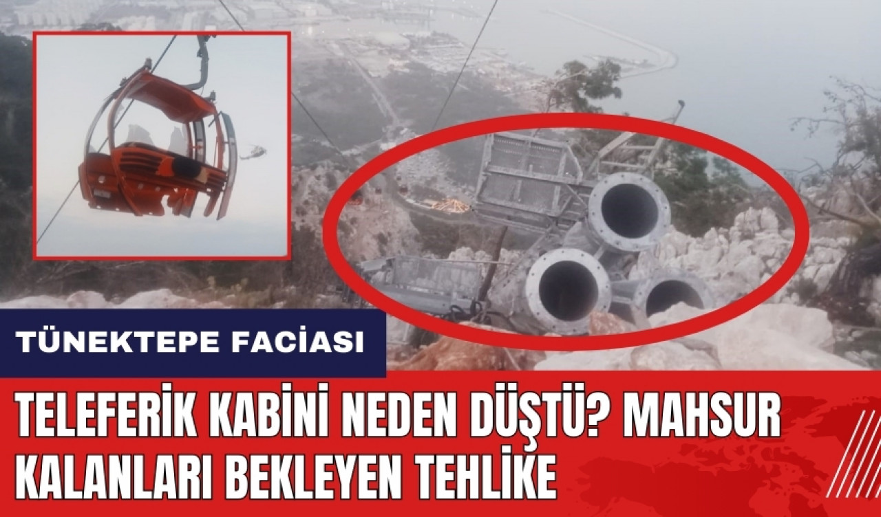 Antalya'da teleferik kabini neden düştü? Mahsur kalanları bekleyen tehlike