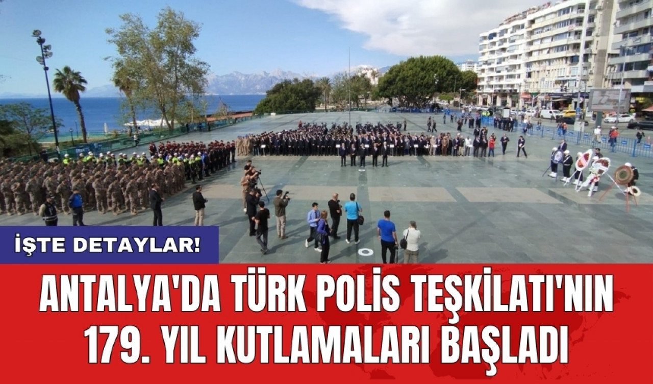 Antalya'da Türk Polis Teşkilatı'nın 179. Yıl Kutlamaları başladı