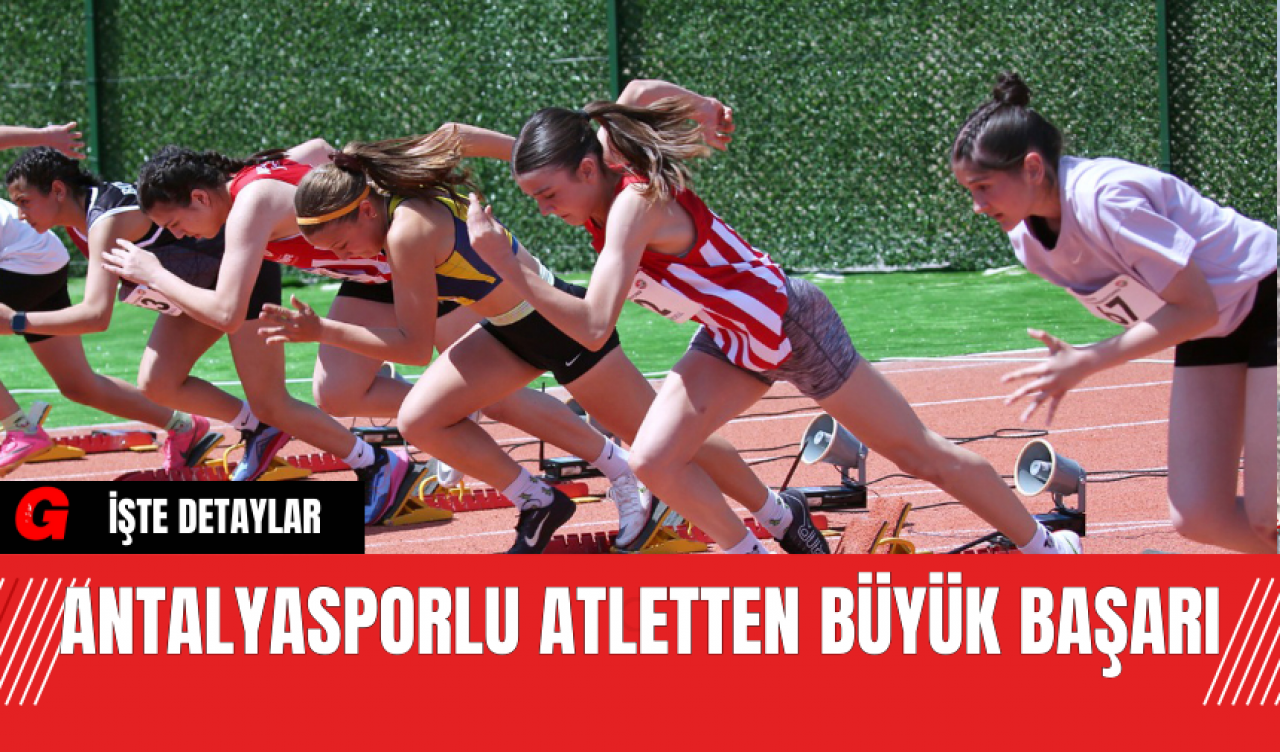 Antalyasporlu Atletten Büyük Başarı