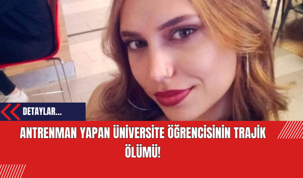 Antrenman Yapan Üniversite Öğrencisinin Trajik Ölümü!