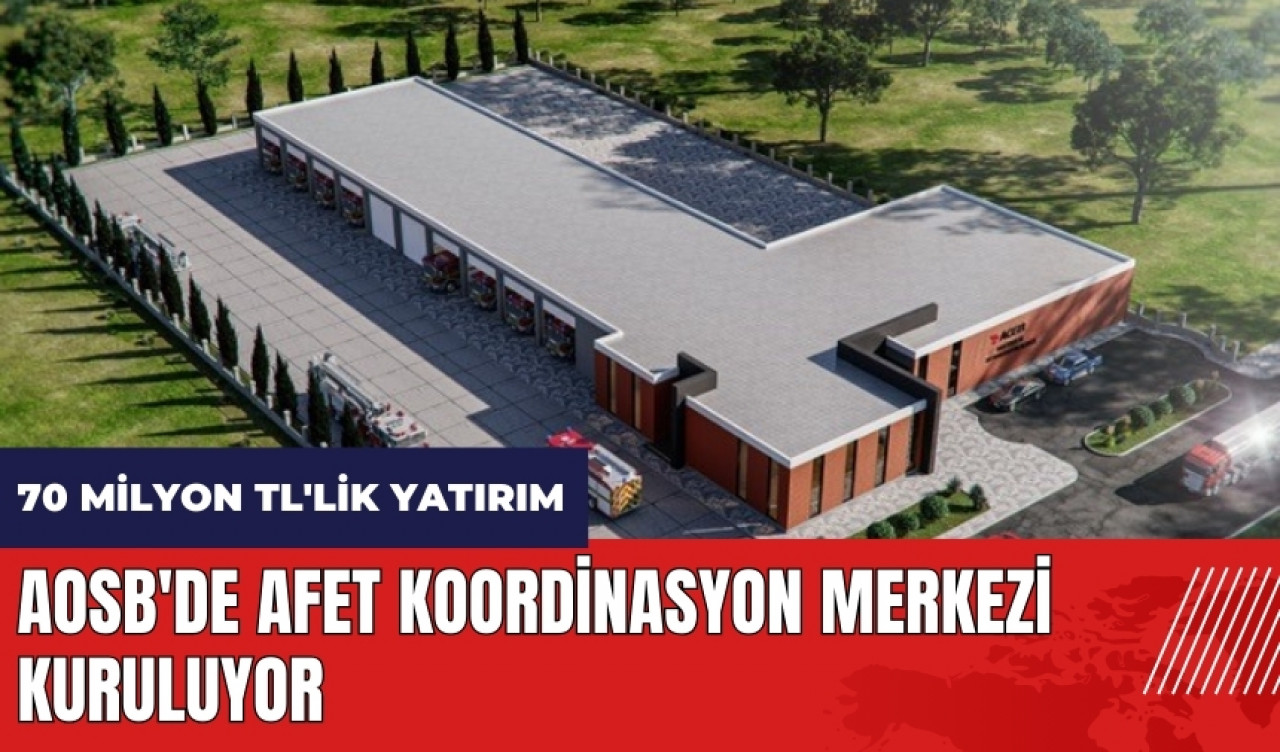 AOSB'de Afet Koordinasyon Merkezi Kuruluyor