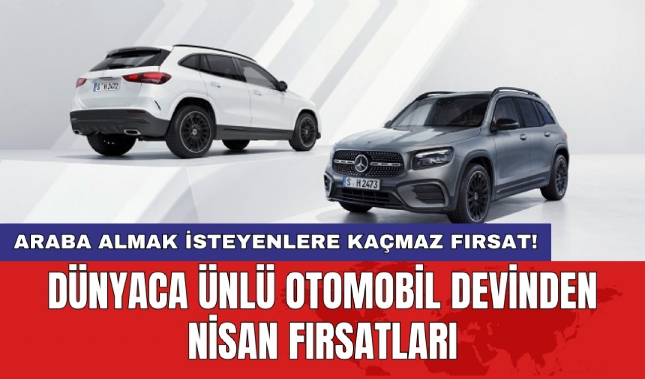 Araba almak isteyenlere kaçmaz fırsat! Dünyaca ünlü otomobil devinden nisan fırsatları