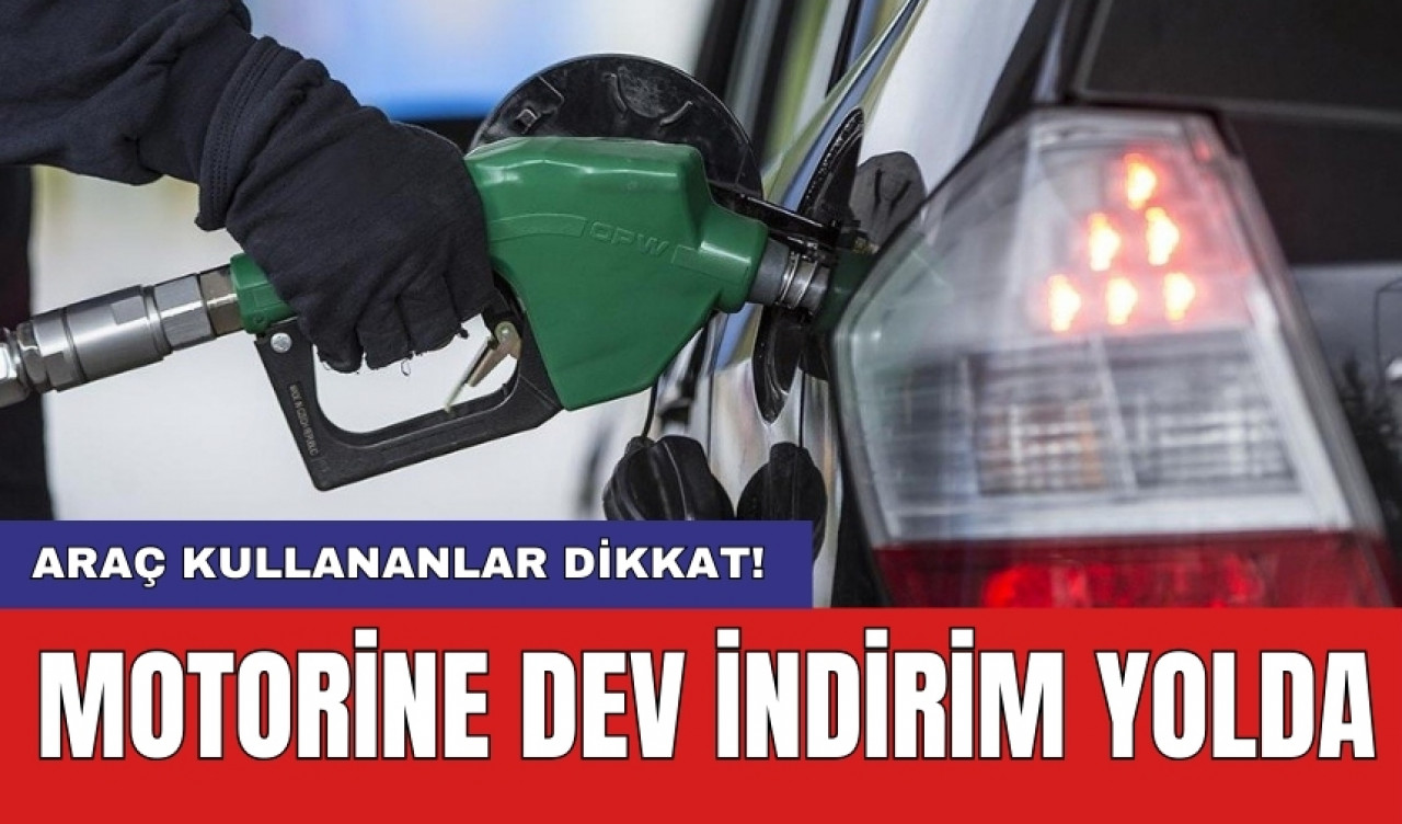 Araç kullananlar dikkat! Motorine dev indirim yolda