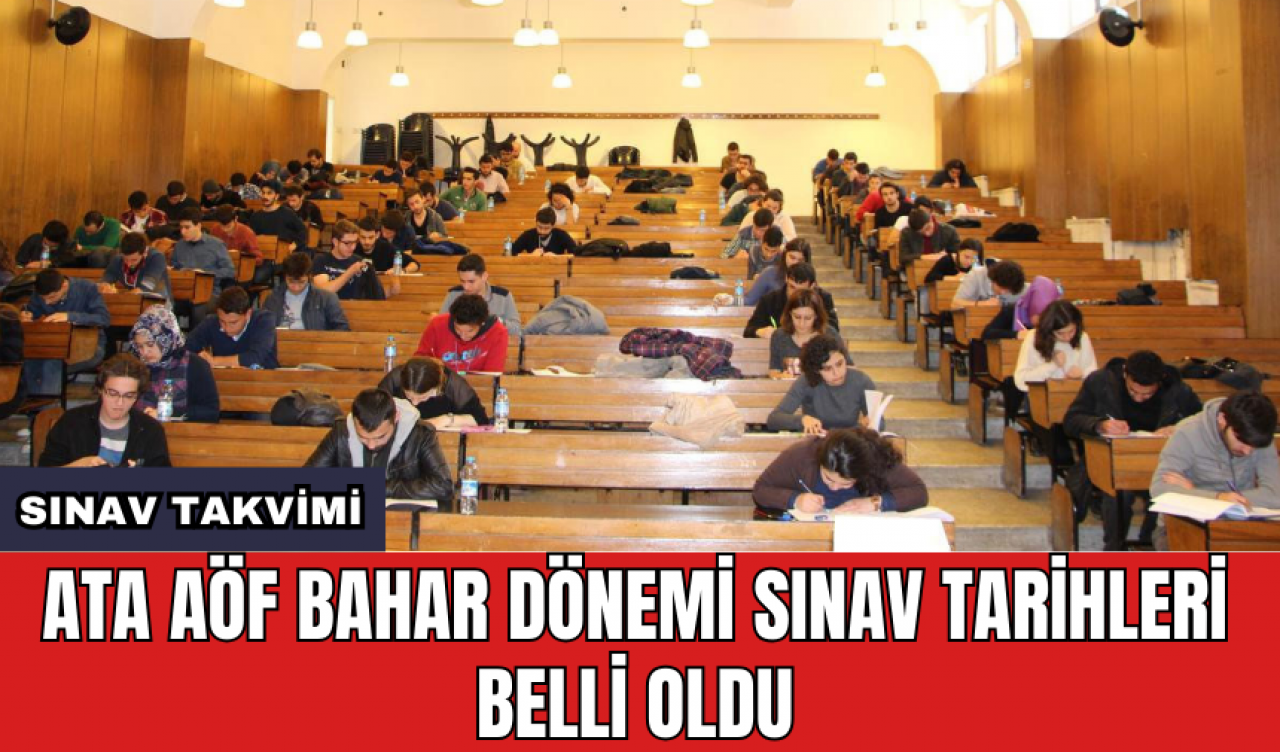 ATA AÖF bahar dönemi sınav tarihleri belli oldu