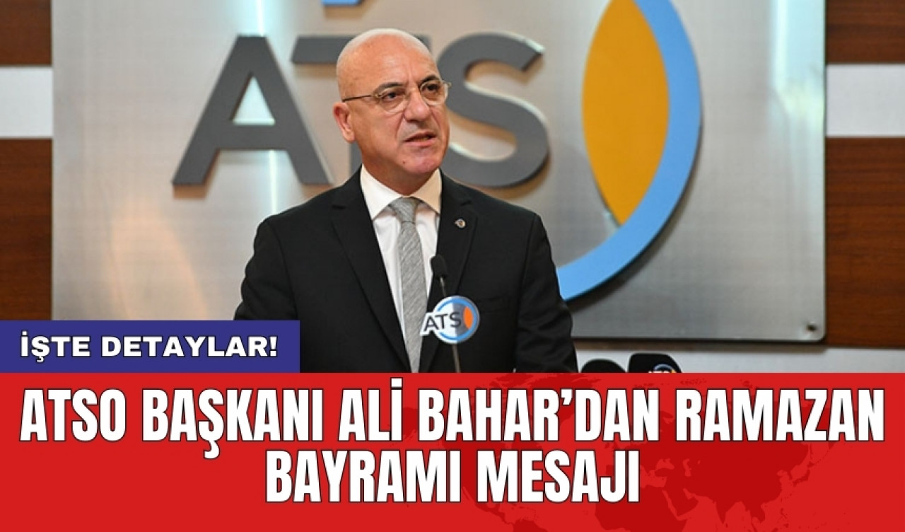 ATSO Başkanı Ali Bahar’dan Ramazan Bayramı mesajı