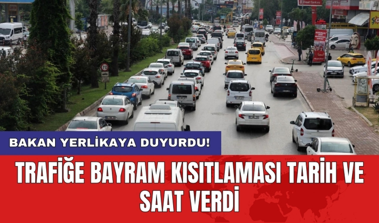 Bakan Yerlikaya duyurdu! Trafiğe bayram kısıtlaması tarih ve saat verdi