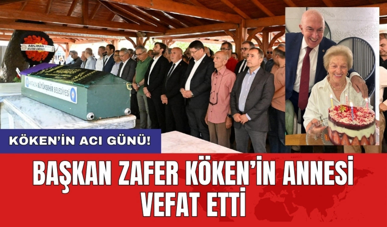 Başkan Zafer Köken’in annesi vefat etti