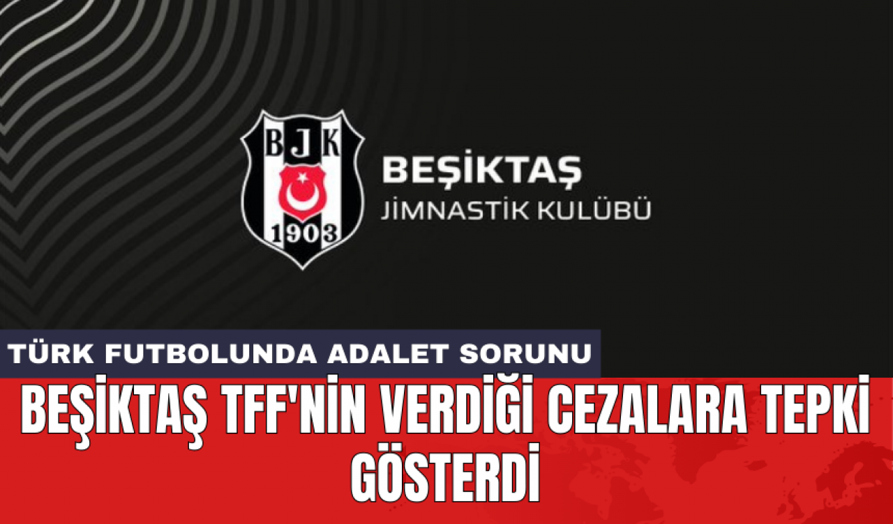 Beşiktaş TFF'nin verdiği cezalara tepki gösterdi