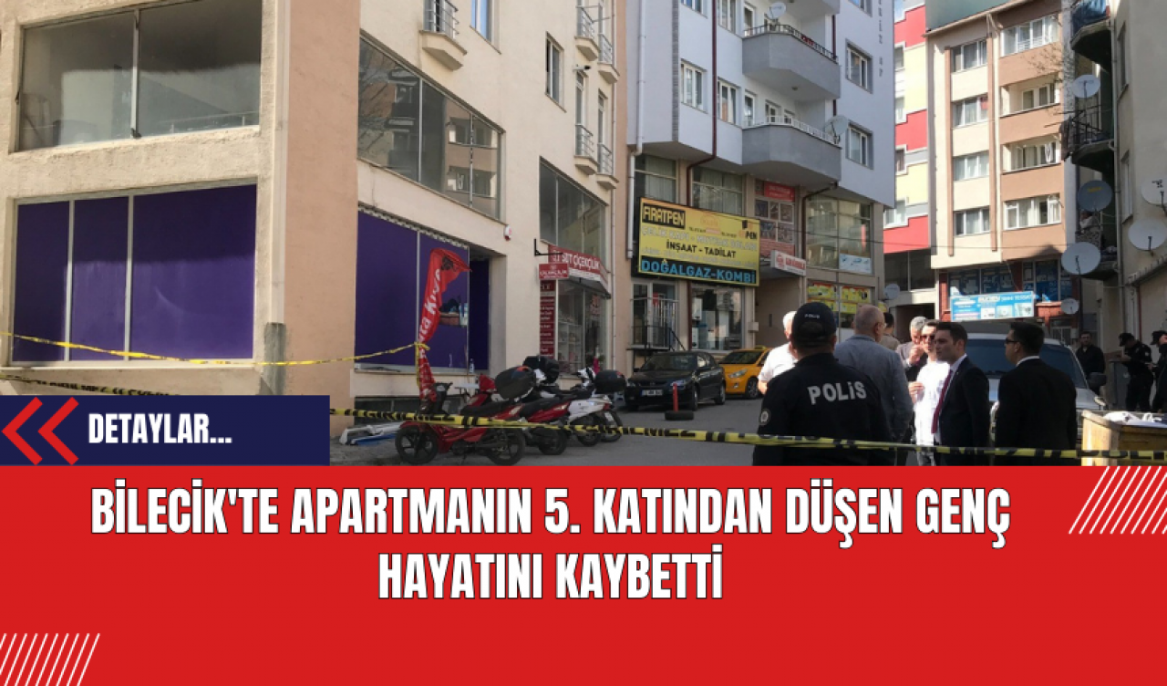 Bilecik'te Apartmanın 5. Katından Düşen Genç Hayatını Kaybetti