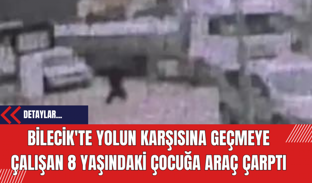 Bilecik'te Yolun Karşısına Geçmeye Çalışan 8 Yaşındaki Çocuğa Araç Çarptı