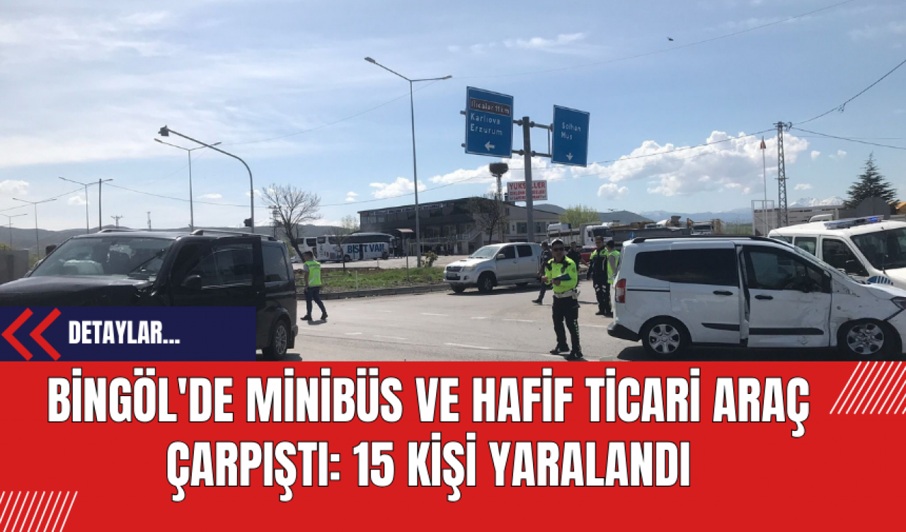 Bingöl'de Minibüs ve Hafif Ticari Araç Çarpıştı: 15 Kişi Yaralandı