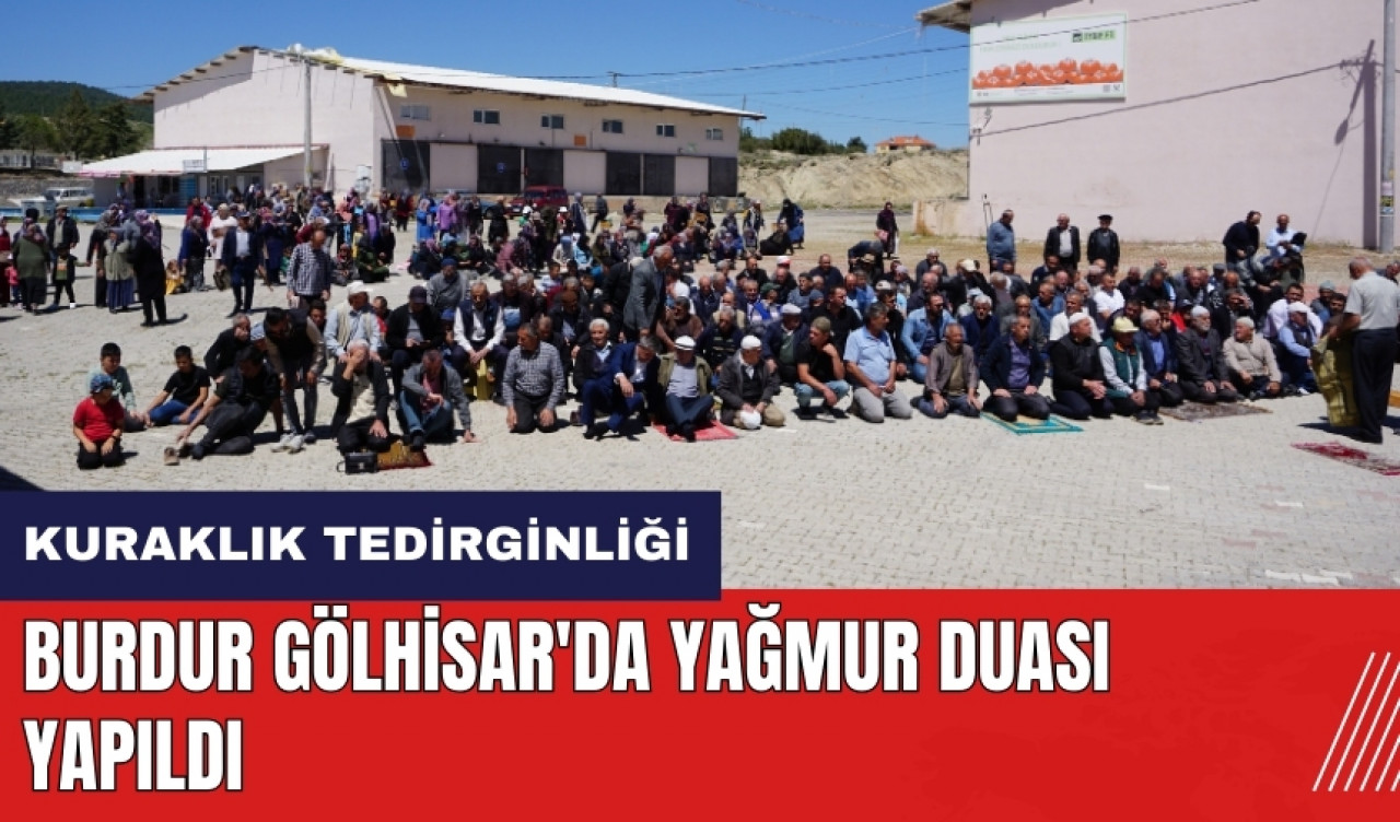 Burdur Gölhisar'da yağmur duası yapıldı