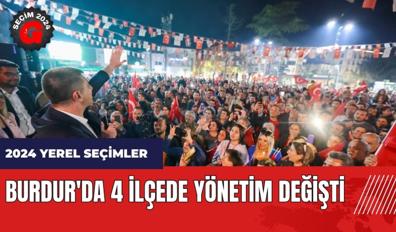 Burdur'da 4 ilçede yönetim değişti