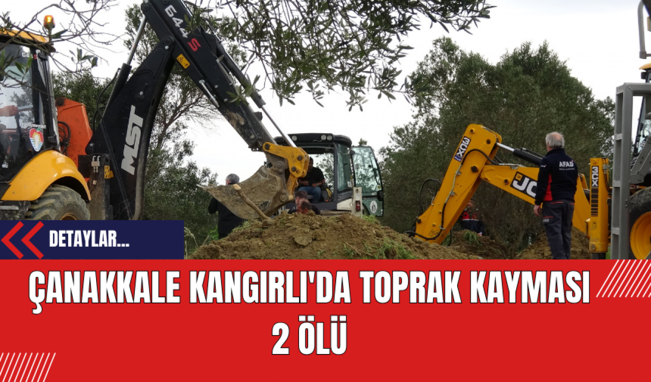 Çanakkale Kangırlı'da Toprak Kayması: 2 Ölü