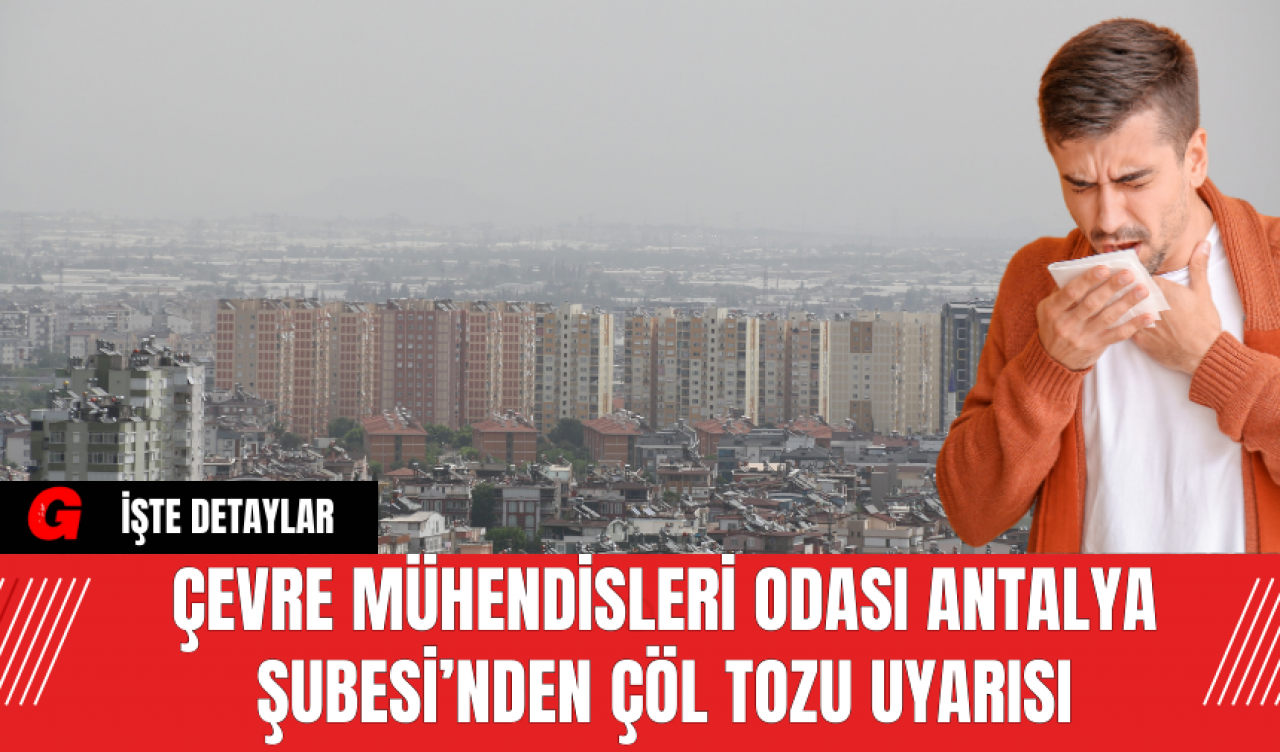 Çevre Mühendisleri Odası Antalya Şubesi’nden Çöl Tozu Uyarısı