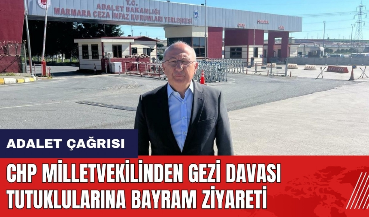 CHP milletvekilinden Gezi Davası tutuklularına bayram ziyareti