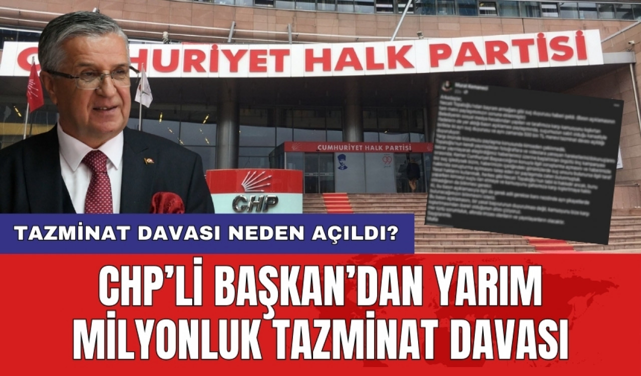 CHP’li Başkan’dan yarım milyonluk tazminat davası