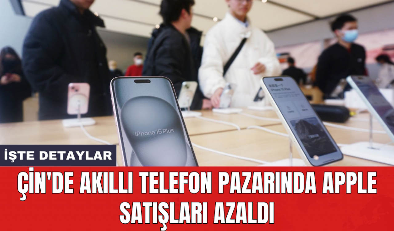 Çin'de akıllı telefon pazarında Apple satışları azaldı