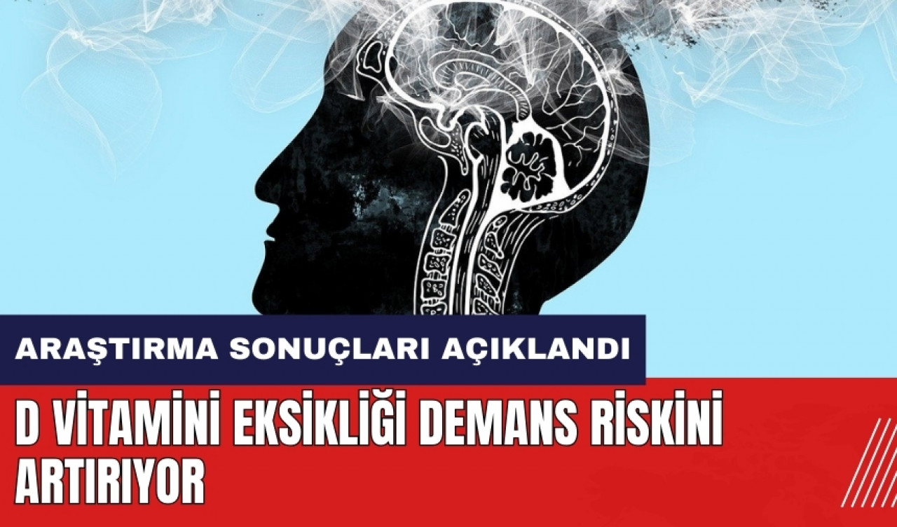 D vitamini eksikliği Demans riskini artırıyor