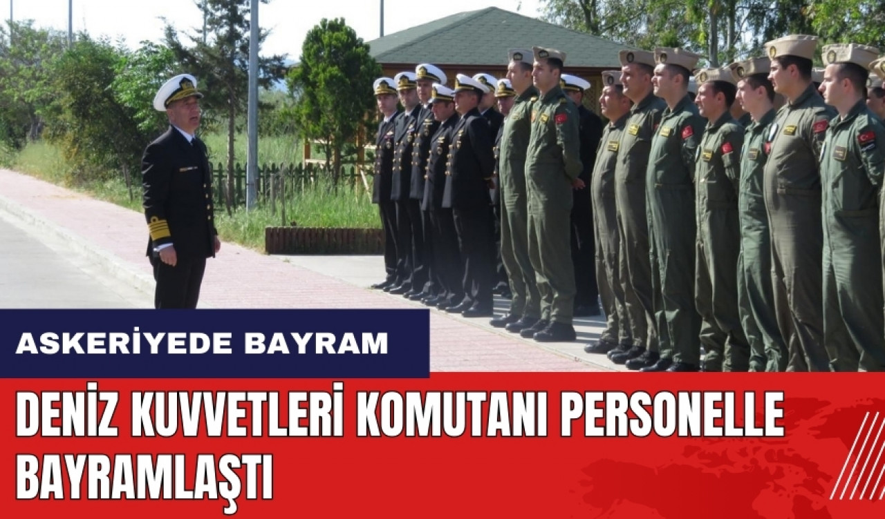 Deniz Kuvvetleri Komutanı personelle bayramlaştı