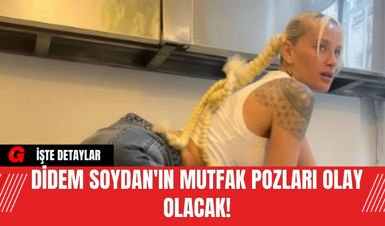 Didem Soydan'ın Mutfak Pozları Olay Olacak!