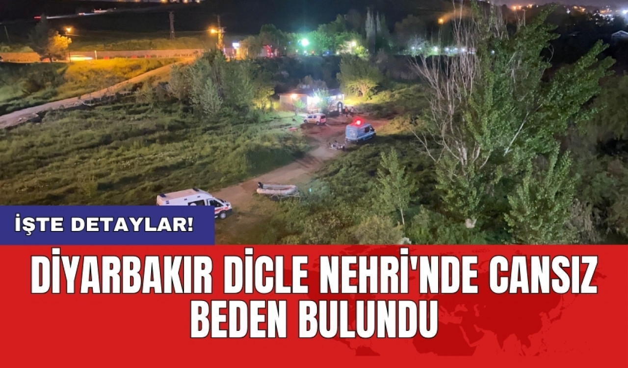 Diyarbakır Dicle Nehri'nde cansız beden bulundu