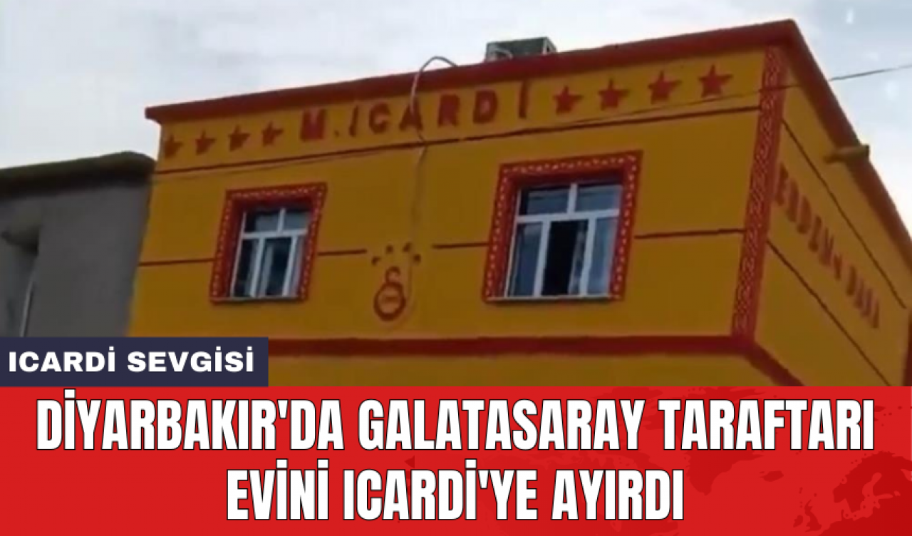 Diyarbakır'da Galatasaray taraftarı evini Icardi'ye ayırdı