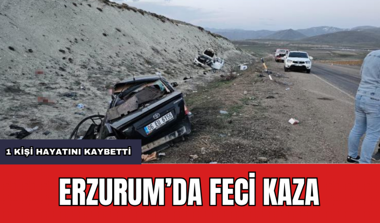 Erzurum'da Feci Kaza! 1 Kişi hayatını Kaybetti 6 Kişi Yaralandı