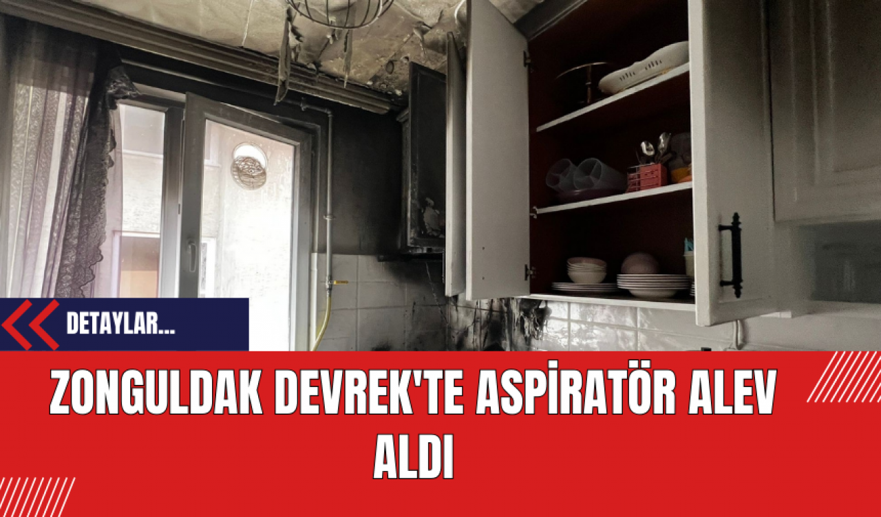 Zonguldak Devrek'te Aspiratör Alev Aldı