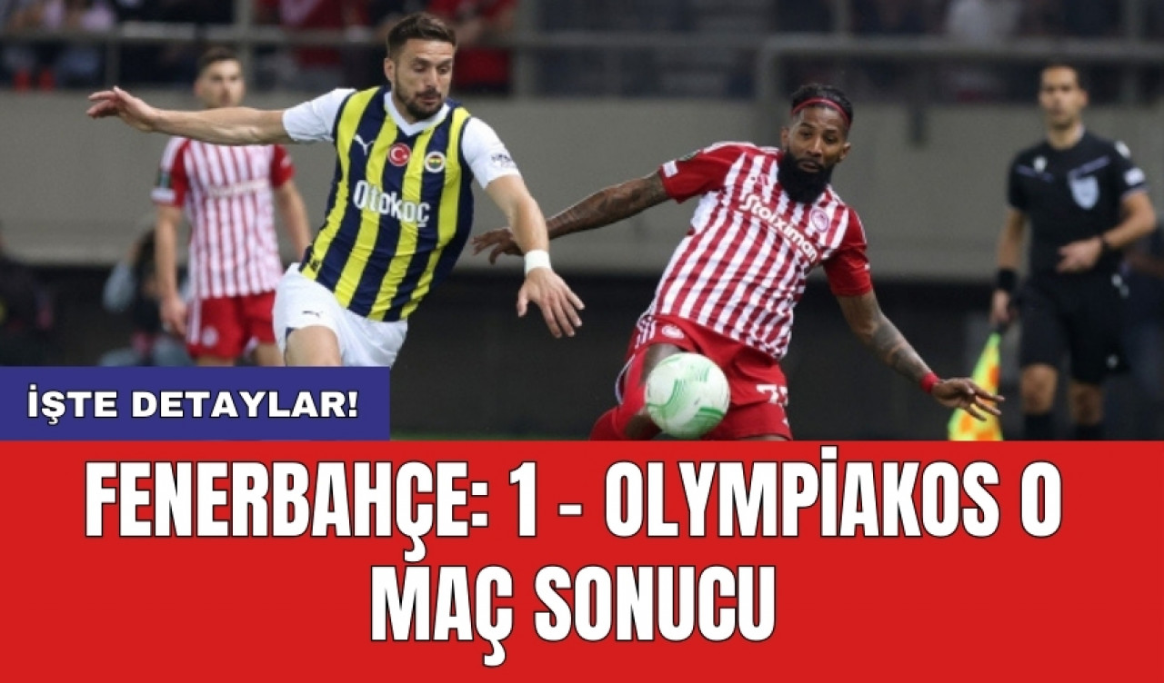 Fenerbahçe: 1 - Olympiakos 0 Maç Sonucu