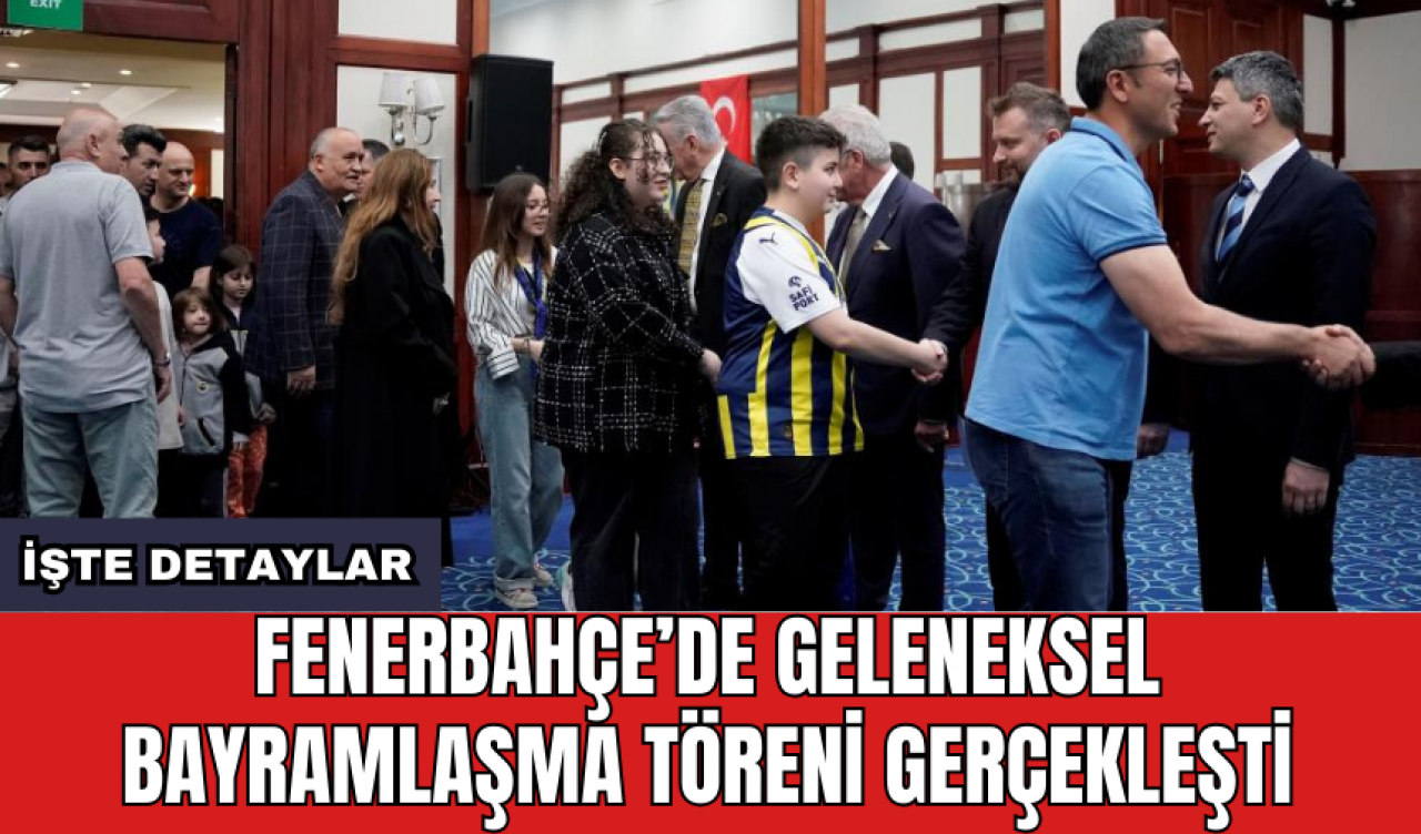 Fenerbahçe’de geleneksel bayramlaşma töreni gerçekleşti