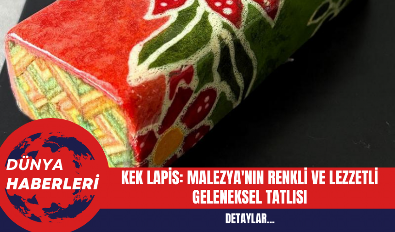 Kek Lapis: Malezya'nın Renkli ve Lezzetli Geleneksel Tatlısı