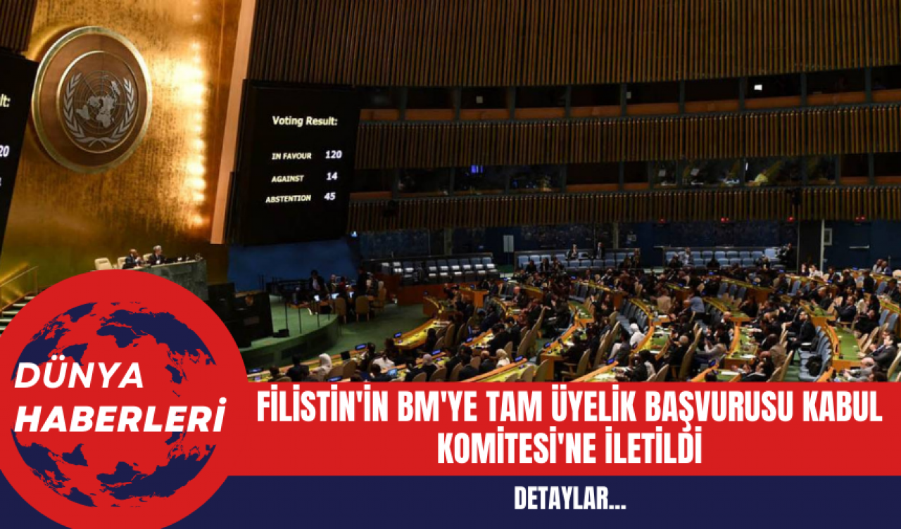 Filistin'in BM'ye Tam Üyelik Başvurusu Kabul Komitesi'ne İletildi