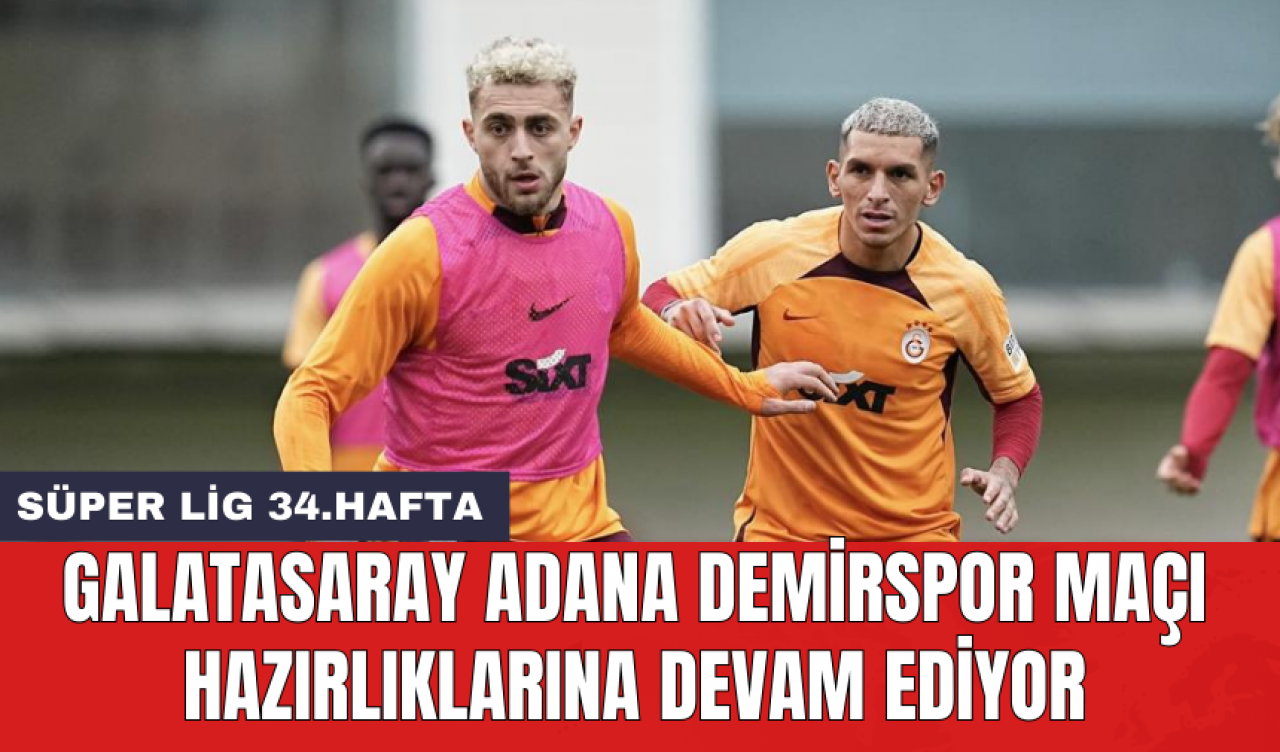 Galatasaray Adana Demirspor maçı hazırlıklarına devam ediyor