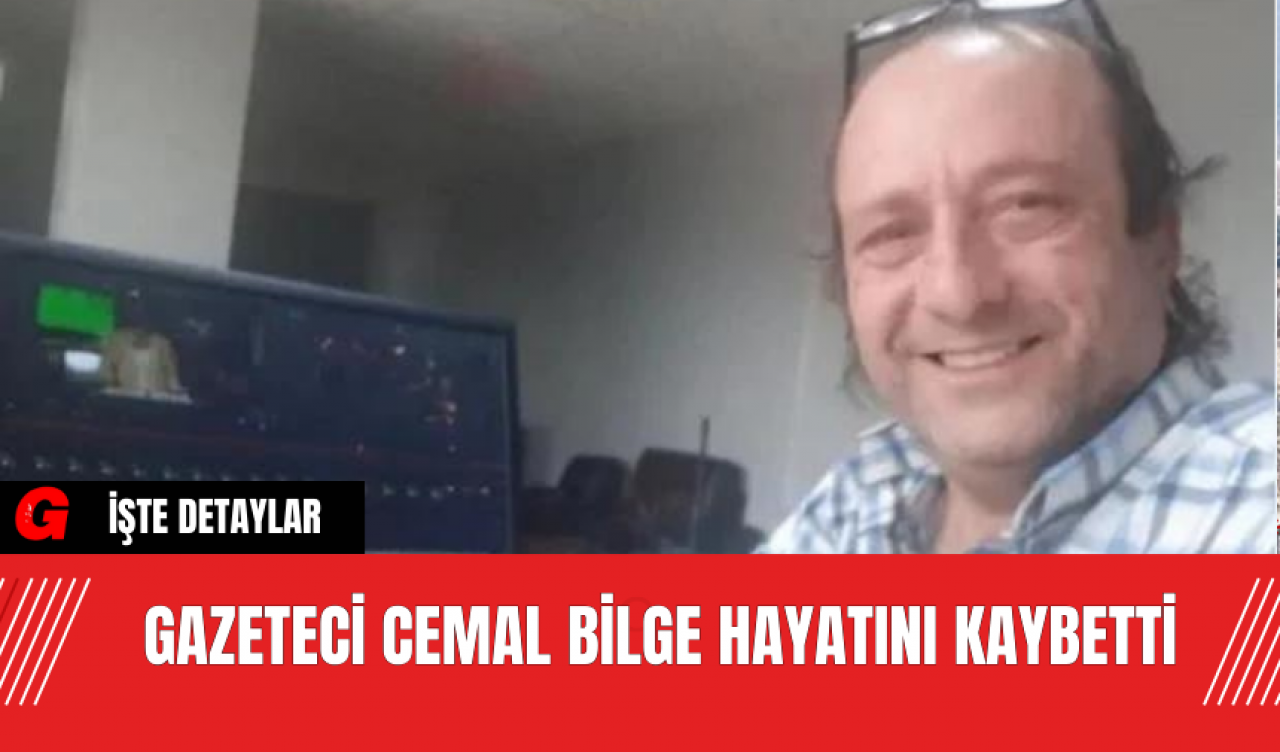 Gazeteci Cemal Bilge Hayatını Kaybetti