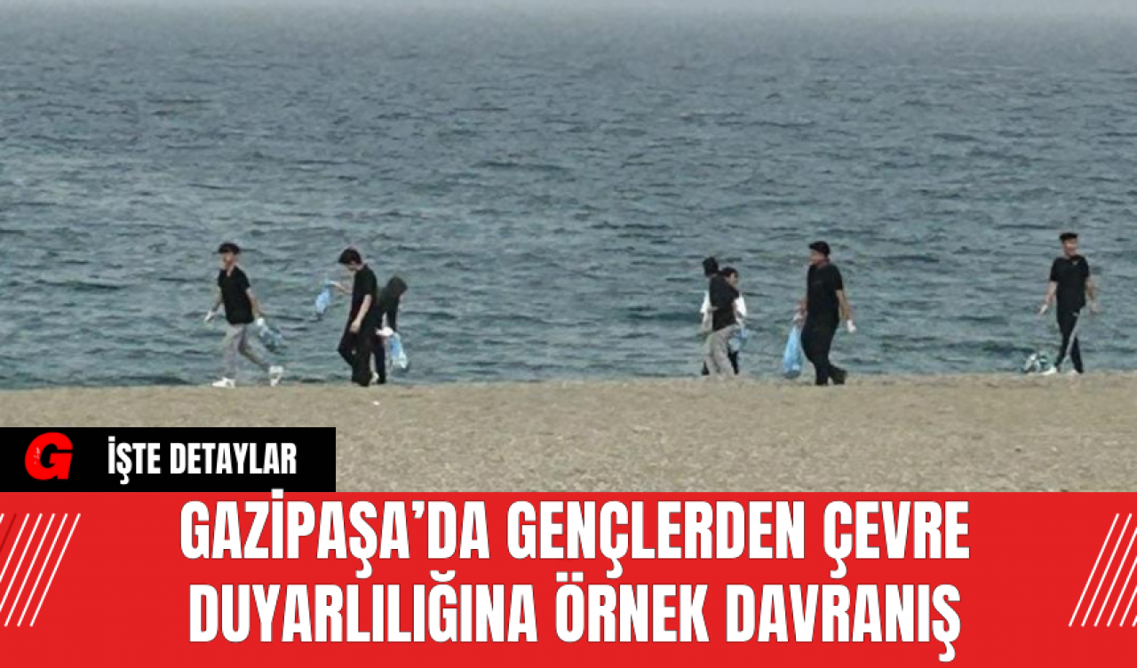 Gazipaşa’da Gençlerden Çevre Duyarlılığına Örnek Davranış