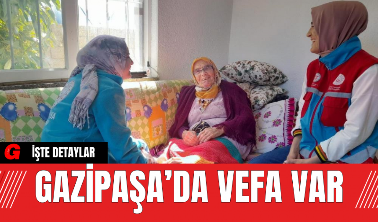 Gazipaşa’da Vefa Var