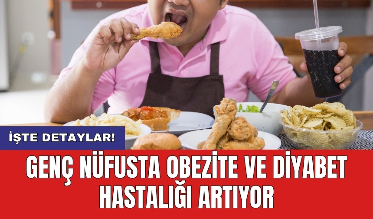 Genç nüfusta obezite ve diyabet hastalığı artıyor