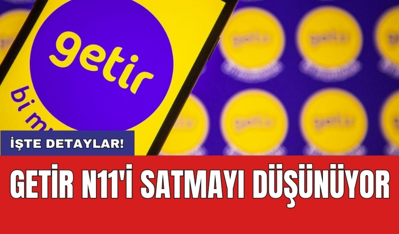 Getir n11'i satmayı düşünüyor