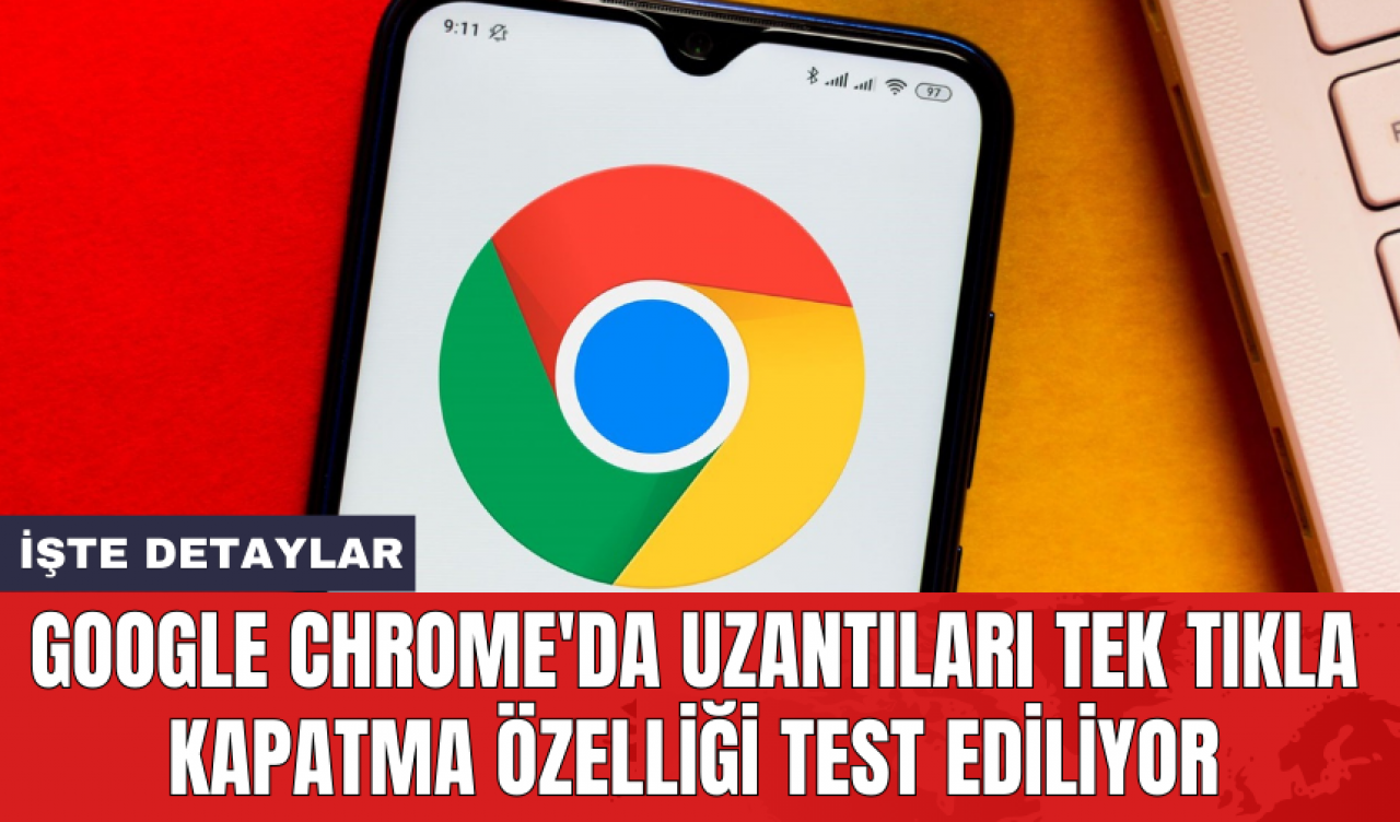 Google Chrome'da uzantıları tek tıkla kapatma özelliği test ediliyor