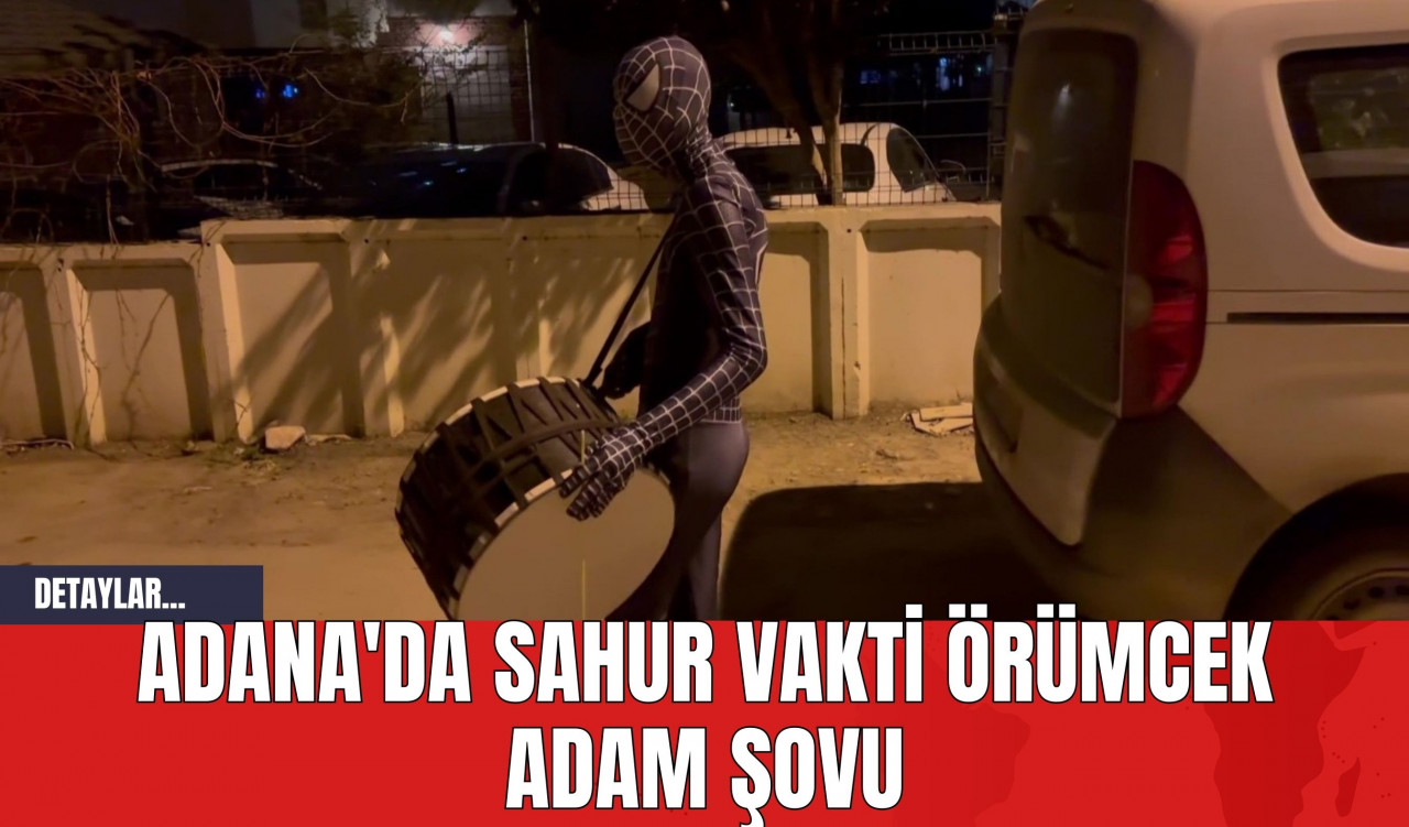 Adana'da Sahur Vakti Örümcek Adam Şovu