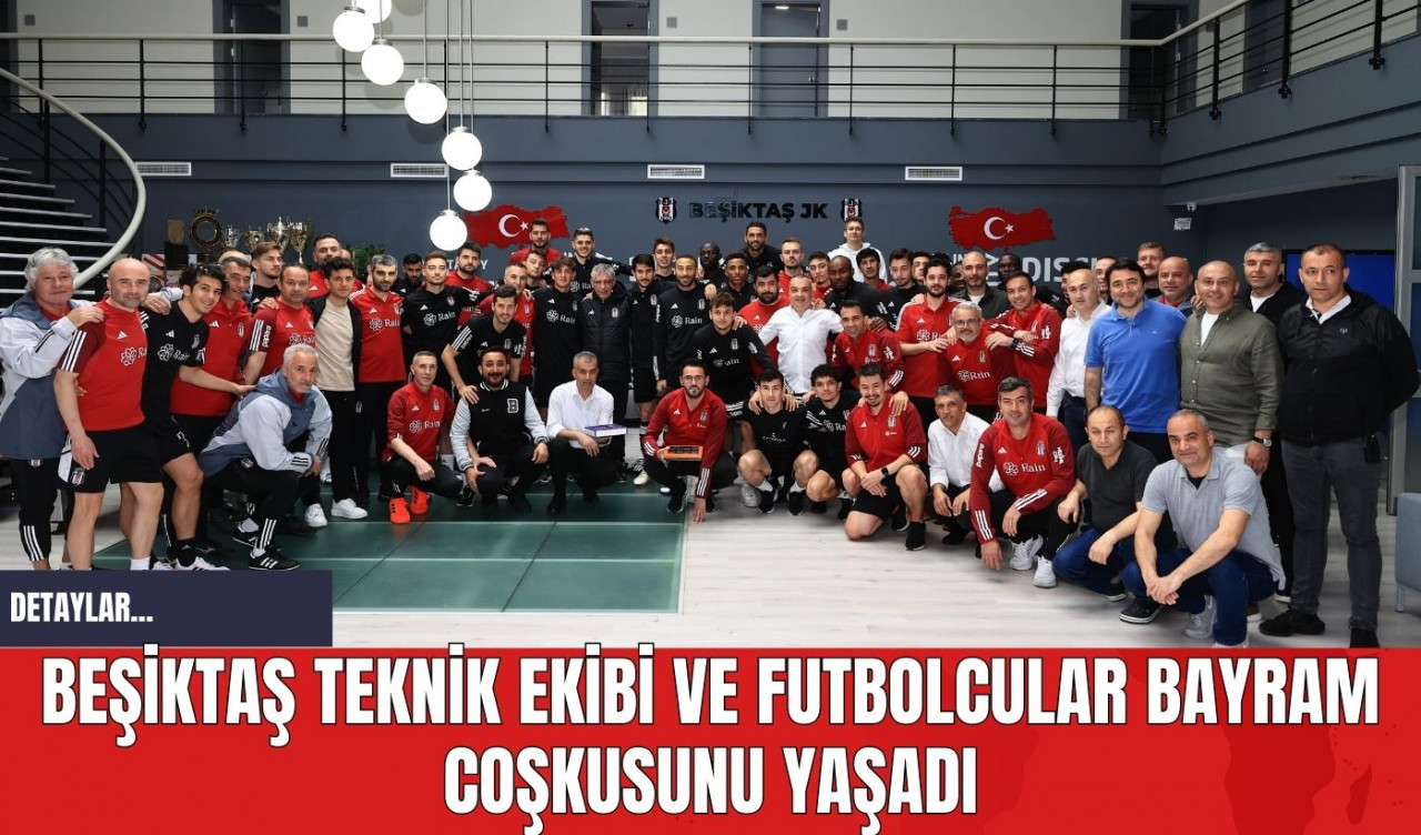 Beşiktaş Teknik Ekibi ve Futbolcular Bayram Coşkusunu Yaşadı