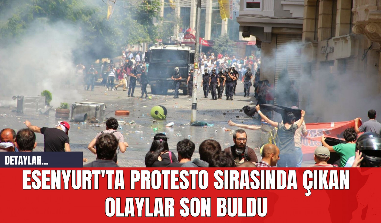 Esenyurt'ta Protesto Sırasında Çıkan Olaylar Polis Müdahalesiyle Son Buldu