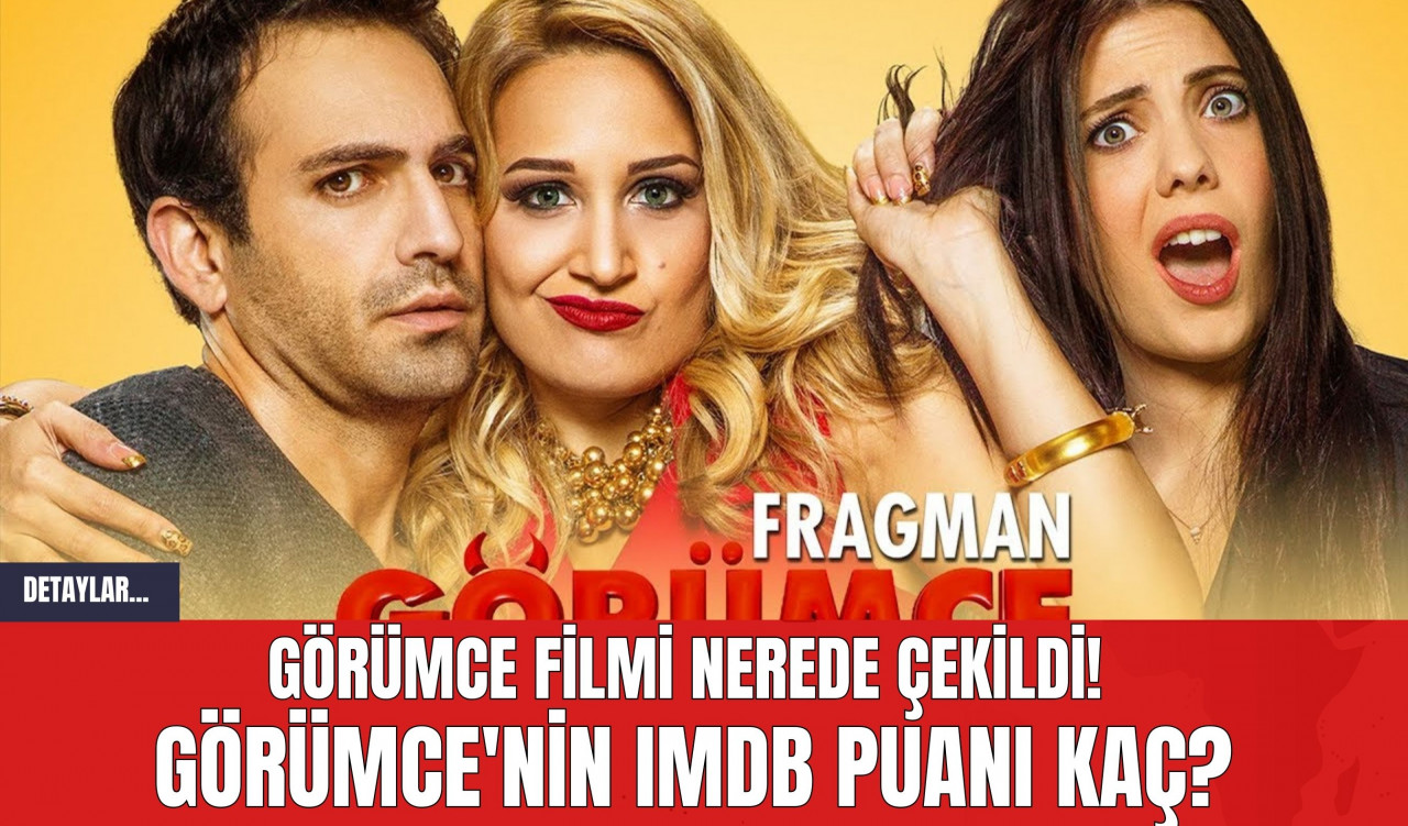 Görümce Filmi Nerede Çekildi! Görümce'nin IMDB Puanı Kaç?