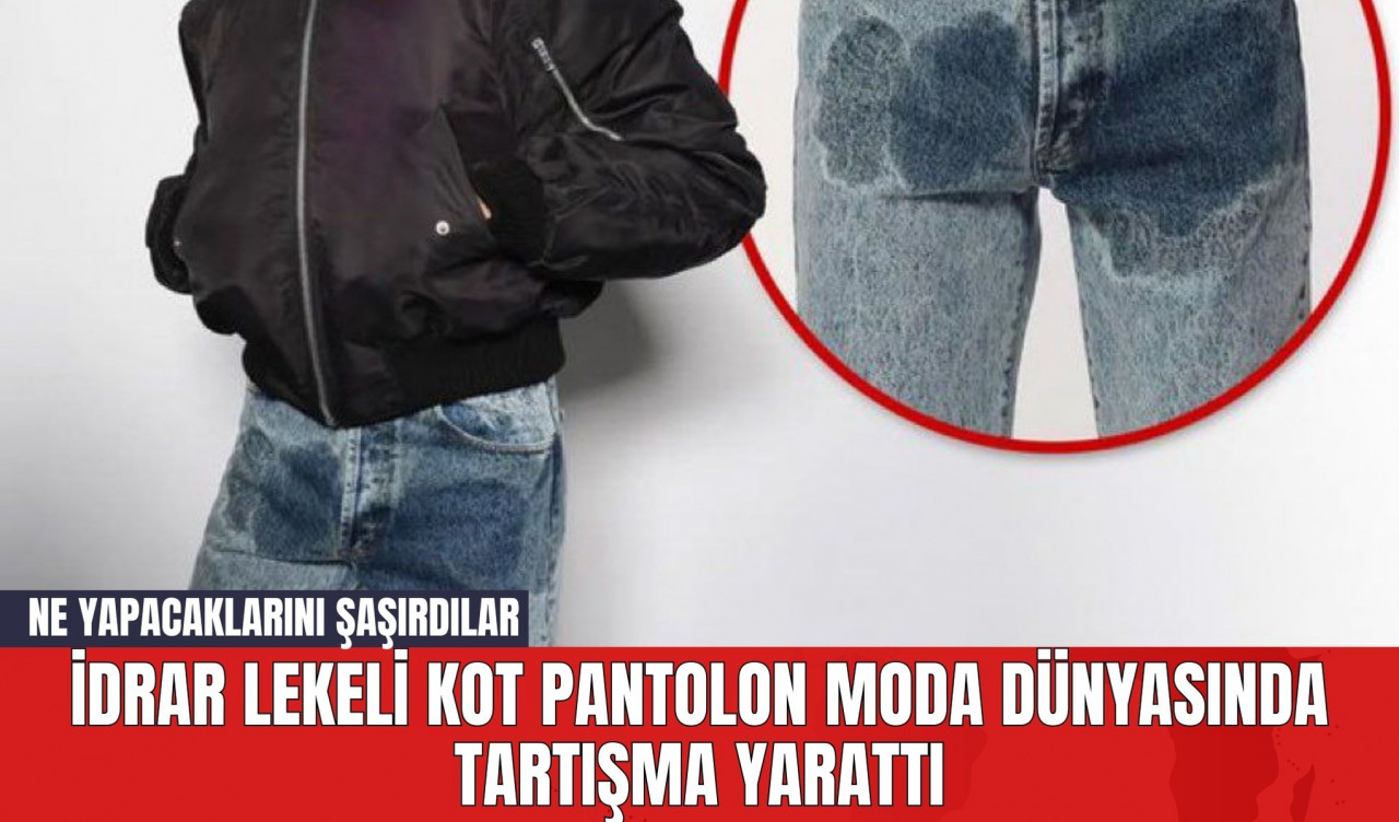 İdrar Lekeli Kot Pantolon Moda Dünyasında Tartışma Yarattı