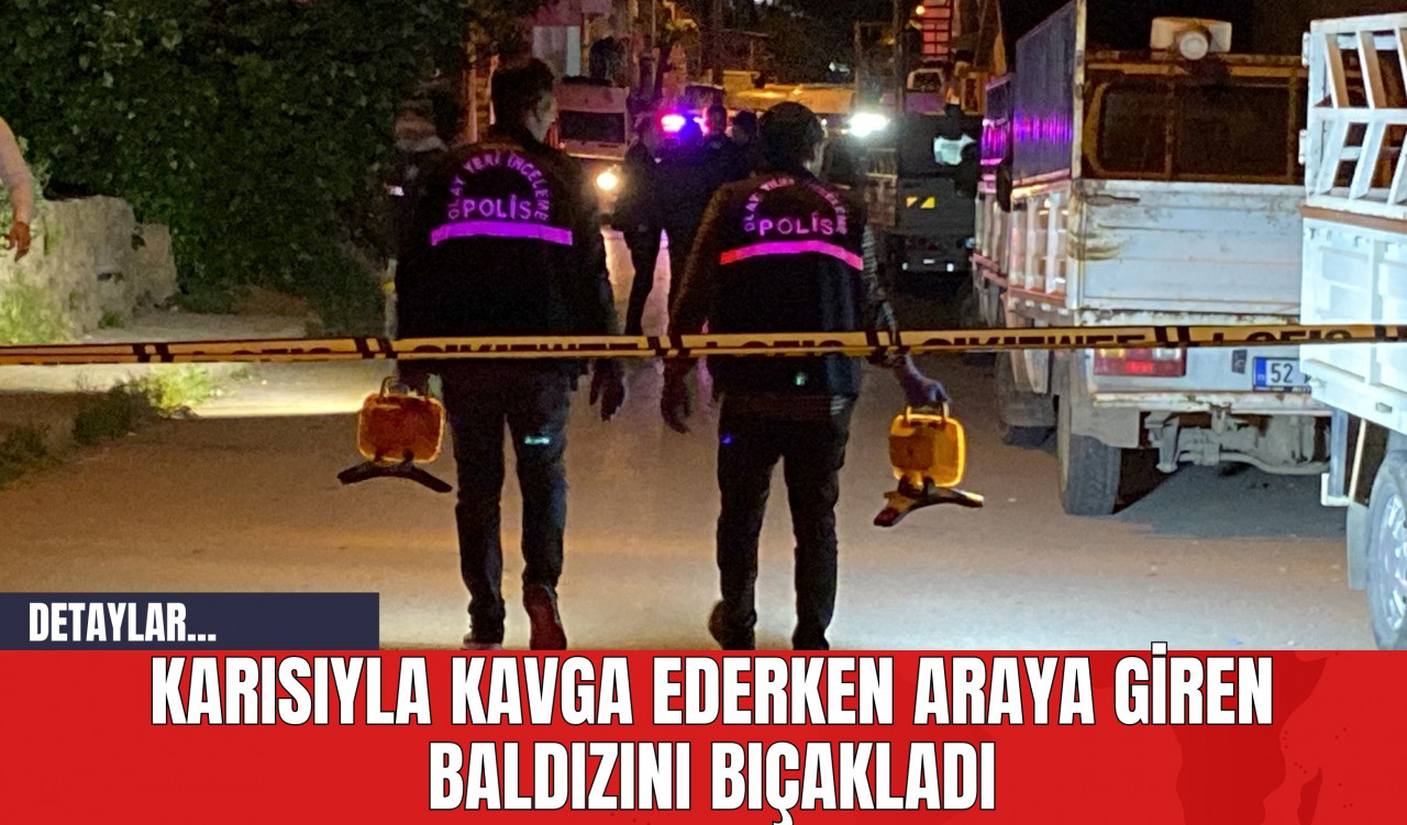 Karısıyla Kavga Ederken Araya Giren Baldızını Bıçakladı