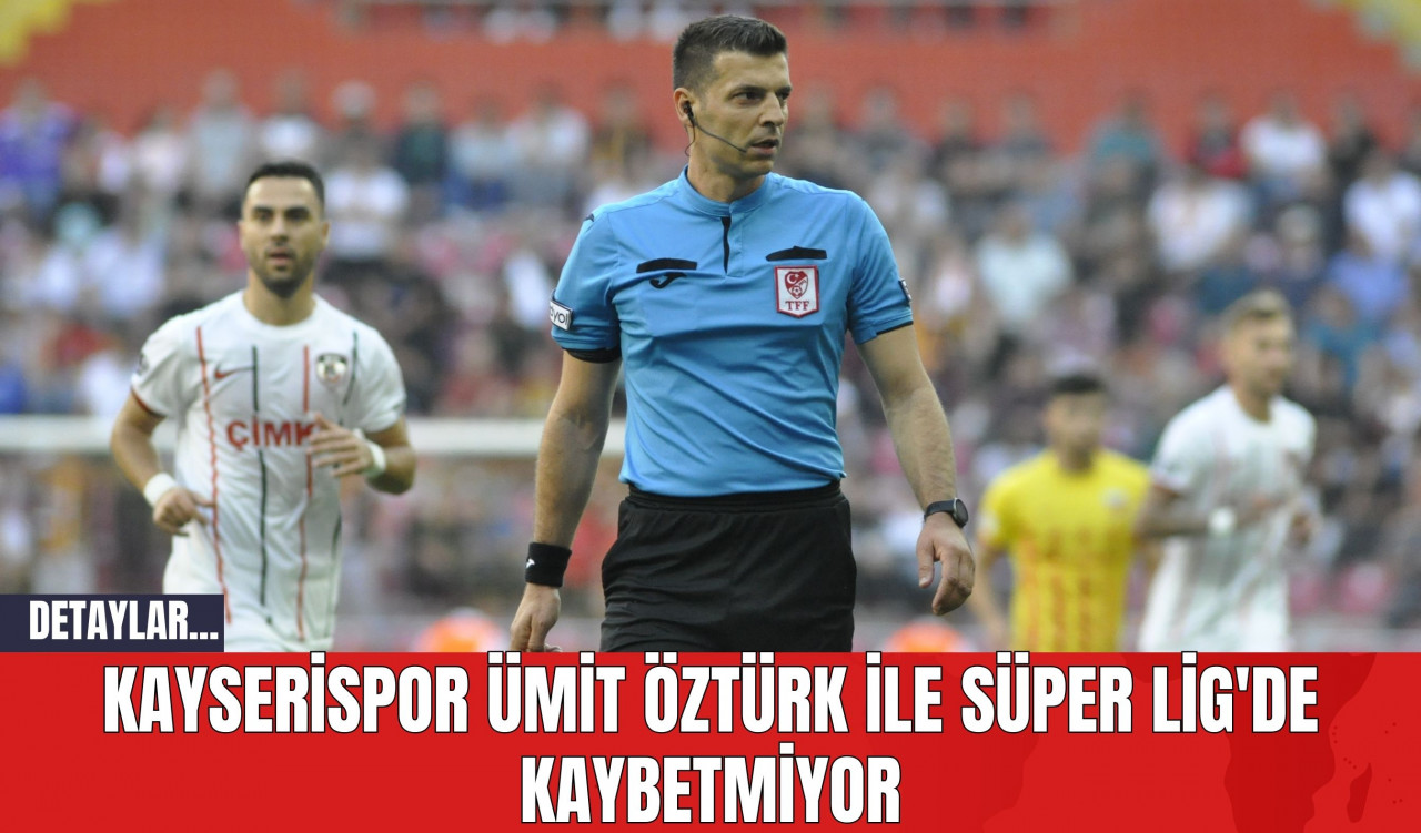 Kayserispor Ümit Öztürk ile Süper Lig'de Kaybetmiyor