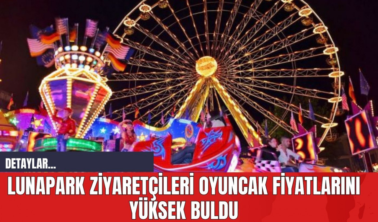 Lunapark Ziyaretçileri Oyuncak Fiyatlarını Yüksek Buldu