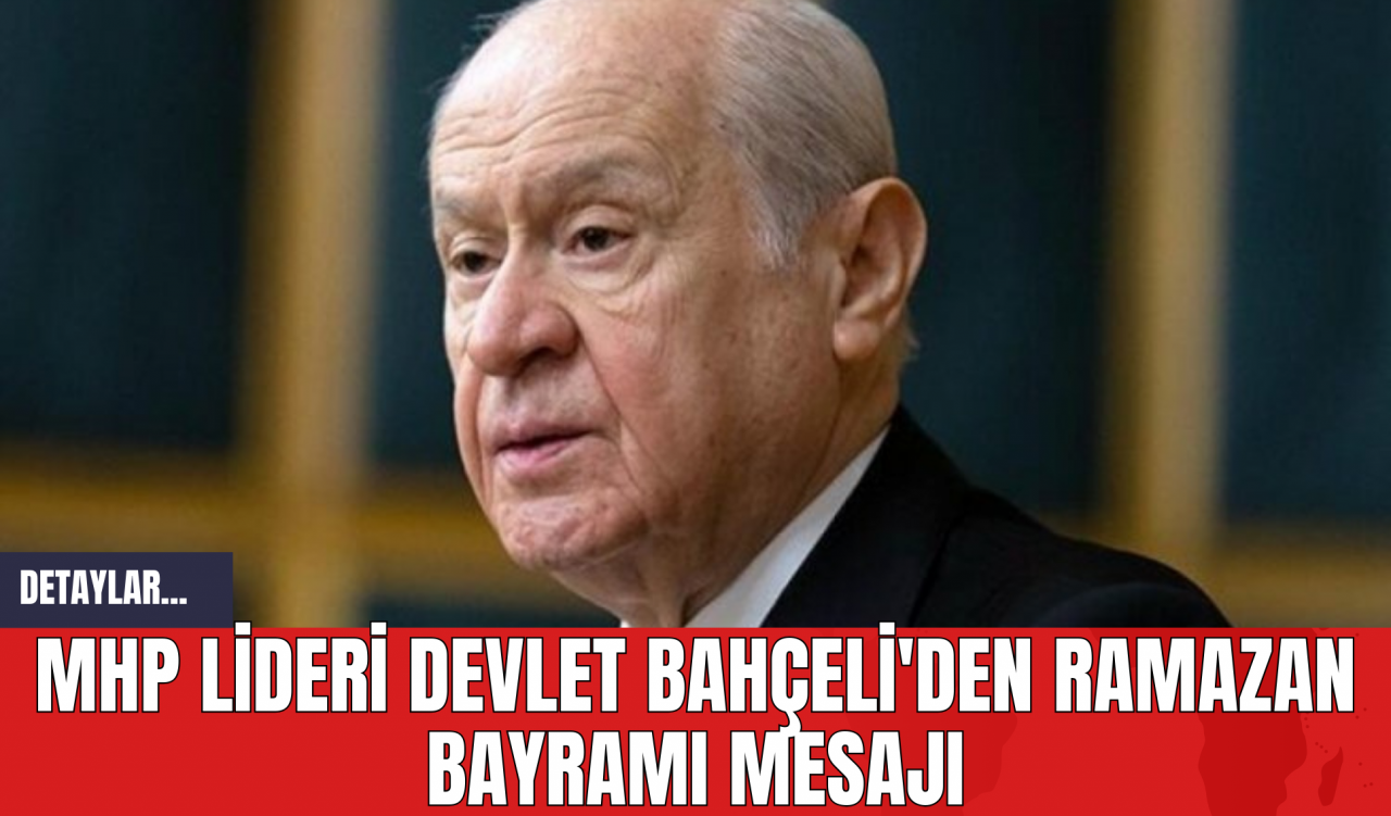 MHP Lideri Devlet Bahçeli'den Ramazan Bayramı Mesajı