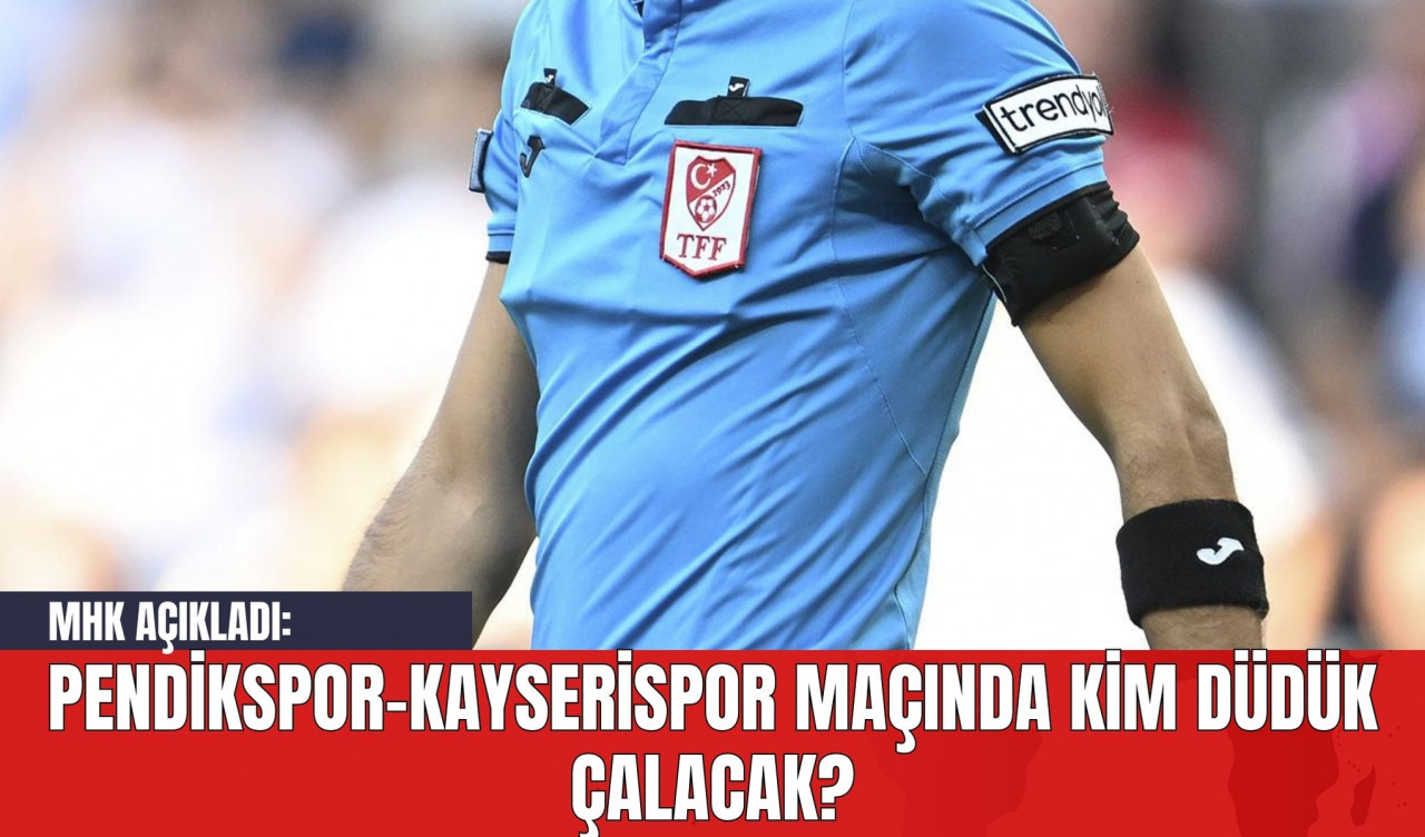 Pendikspor-Kayserispor Maçında Kim Düdük Çalacak?